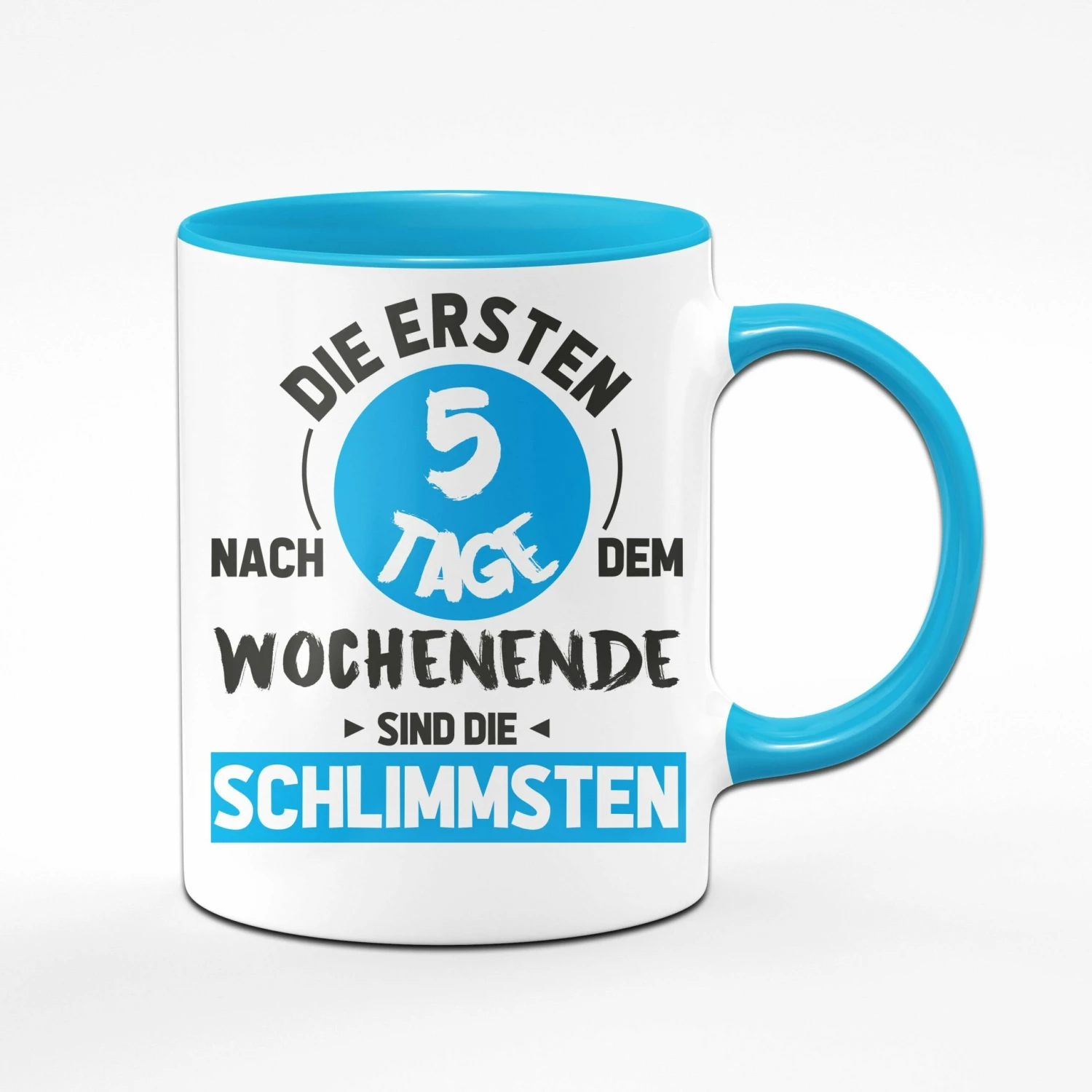 Tasse - Die Ersten 5 Tage Nach Dem Wochenende Sind Die Schlimmsten 1 Tasse - Die Ersten 5 Tage Nach Dem Wochenende Sind Die Schlimmsten