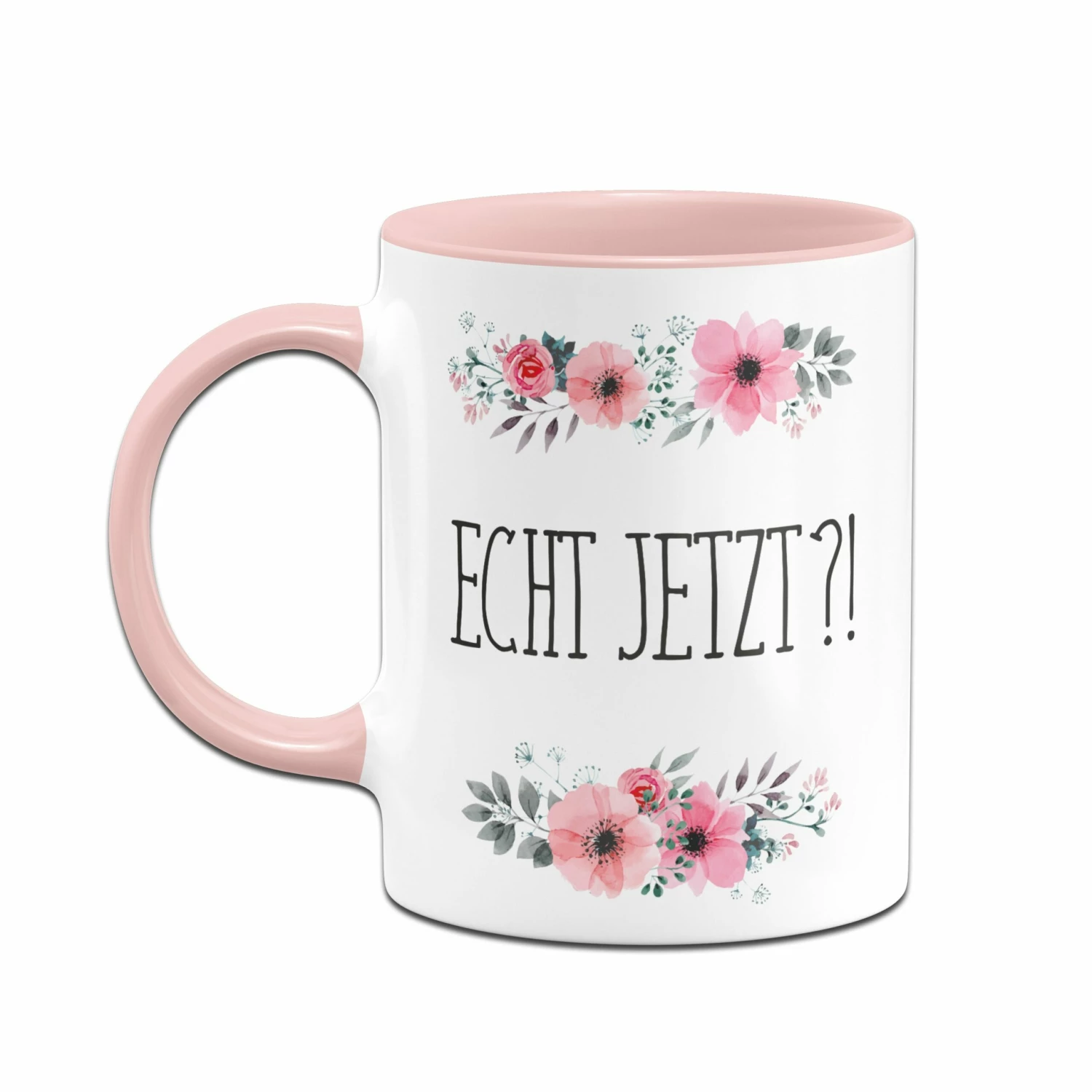 Tasse - Echt Jetzt? - Blumig 2 Tasse - Echt Jetzt? - Blumig – Bild 2