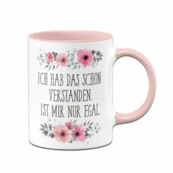 Tasse - Ich Hab Das Schon Verstanden. Ist Mir Nur Egal.