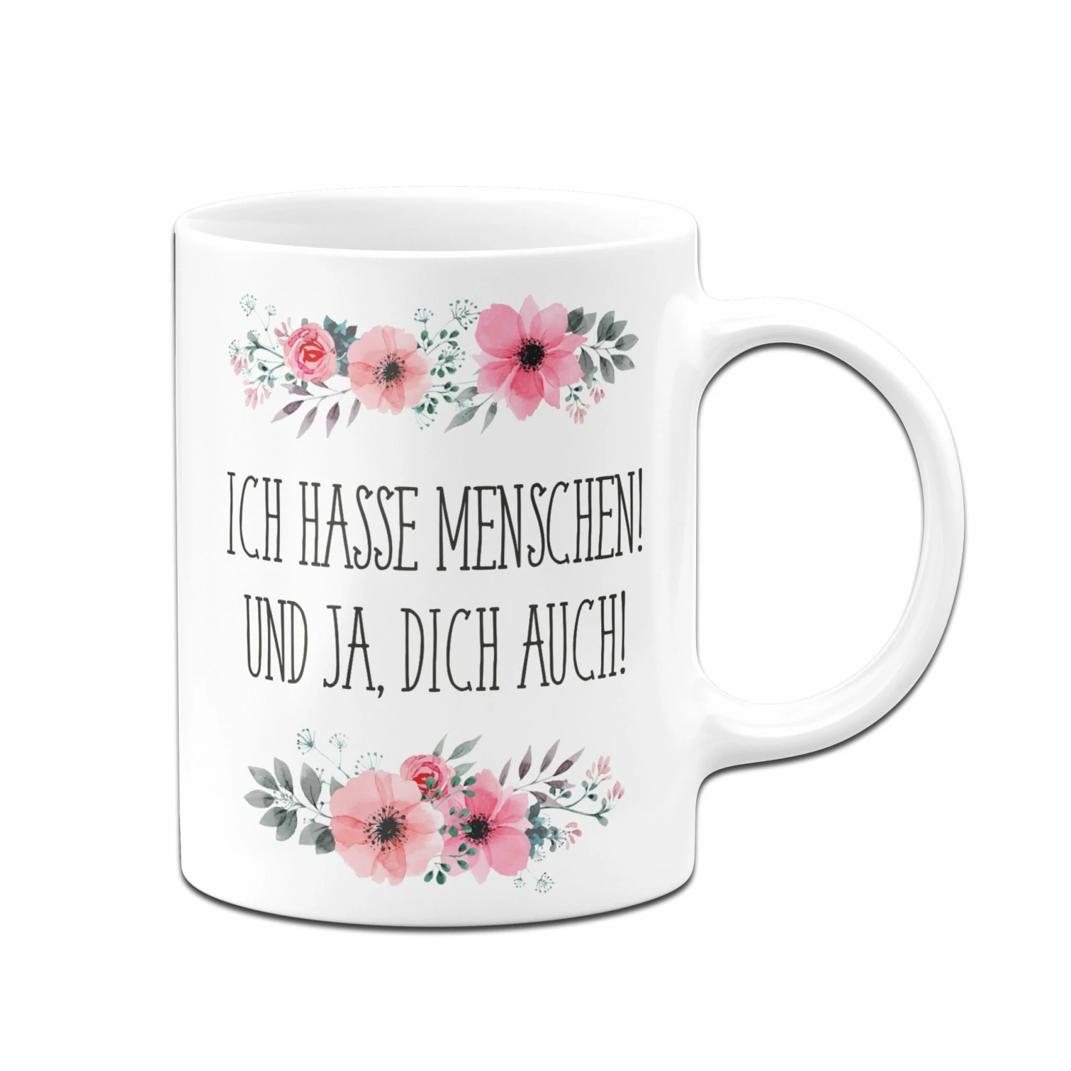 Tasse - Ich Hasse Menschen! Und Ja, Dich Auch! - Blumig 4 Tasse - Ich Hasse Menschen! Und Ja, Dich Auch! - Blumig – Bild 4