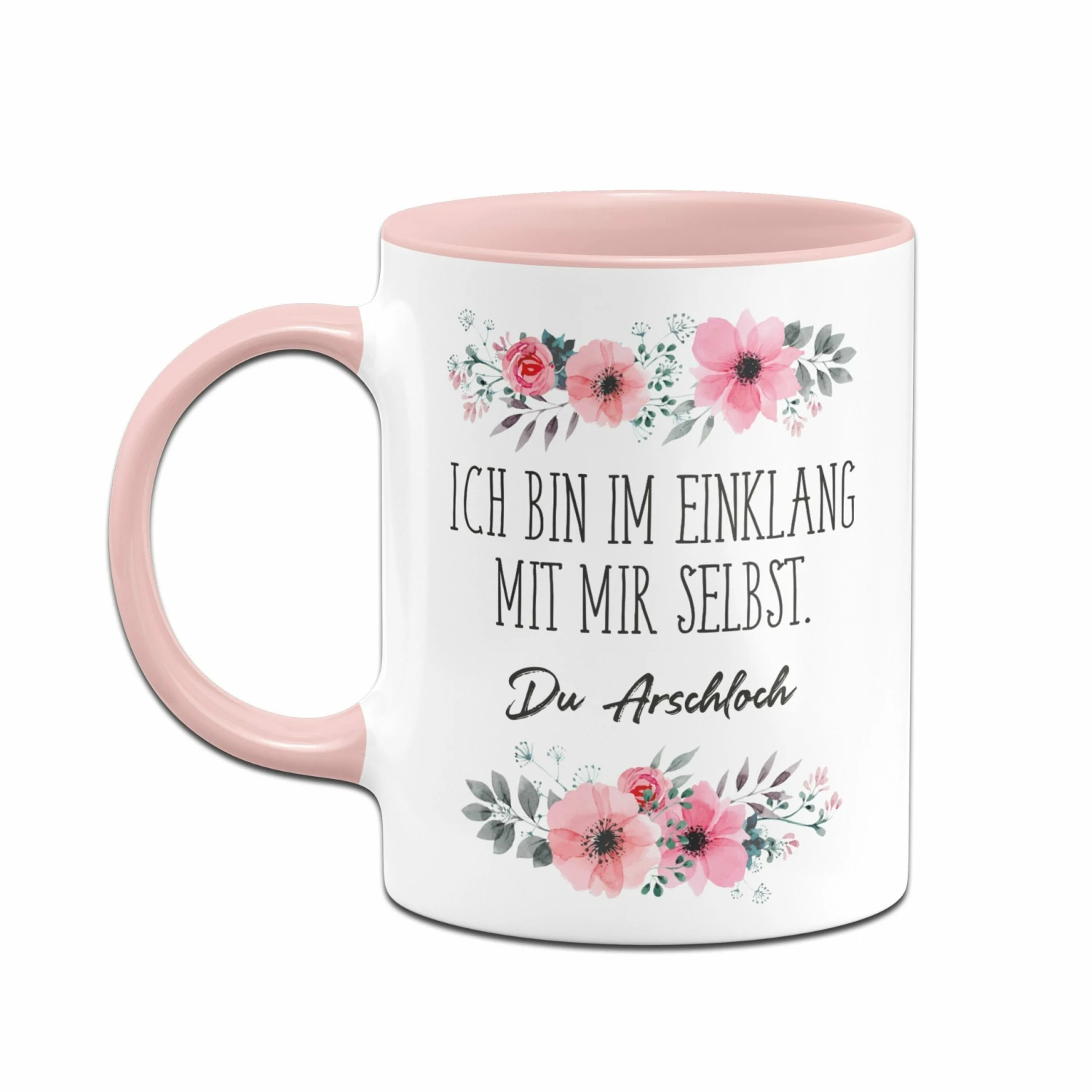 Tasse - Ich Bin Im Einklang Mit Mir Selbst. Du Arschloch. - Blumig 2 Tasse - Ich Bin Im Einklang Mit Mir Selbst. Du Arschloch. - Blumig – Bild 2