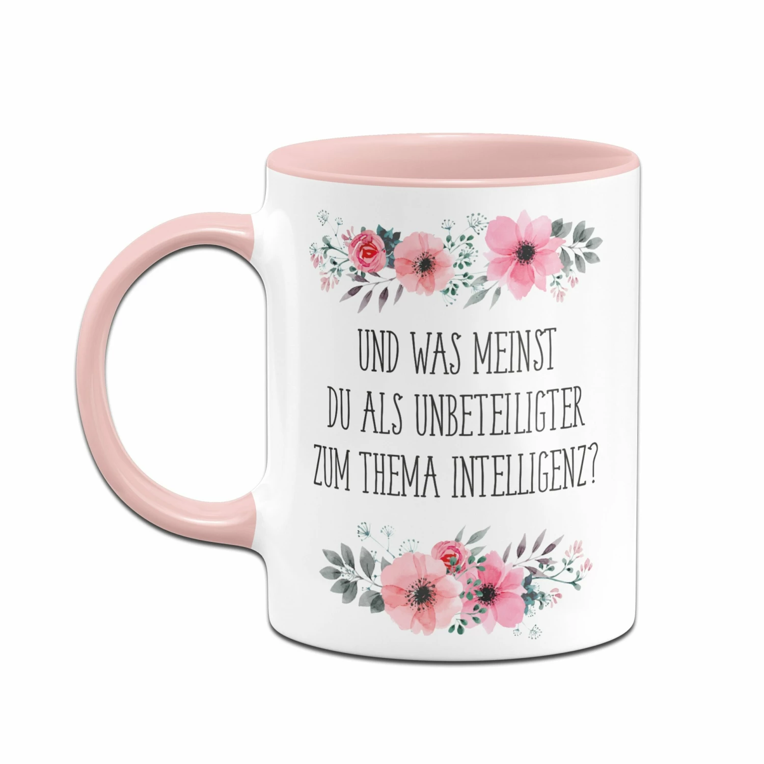 Tasse - Und Was Meinst Du Als Unbeteiligter Zum Thema Intelligenz? - Blumig 2 Tasse - Und Was Meinst Du Als Unbeteiligter Zum Thema Intelligenz? - Blumig – Bild 2