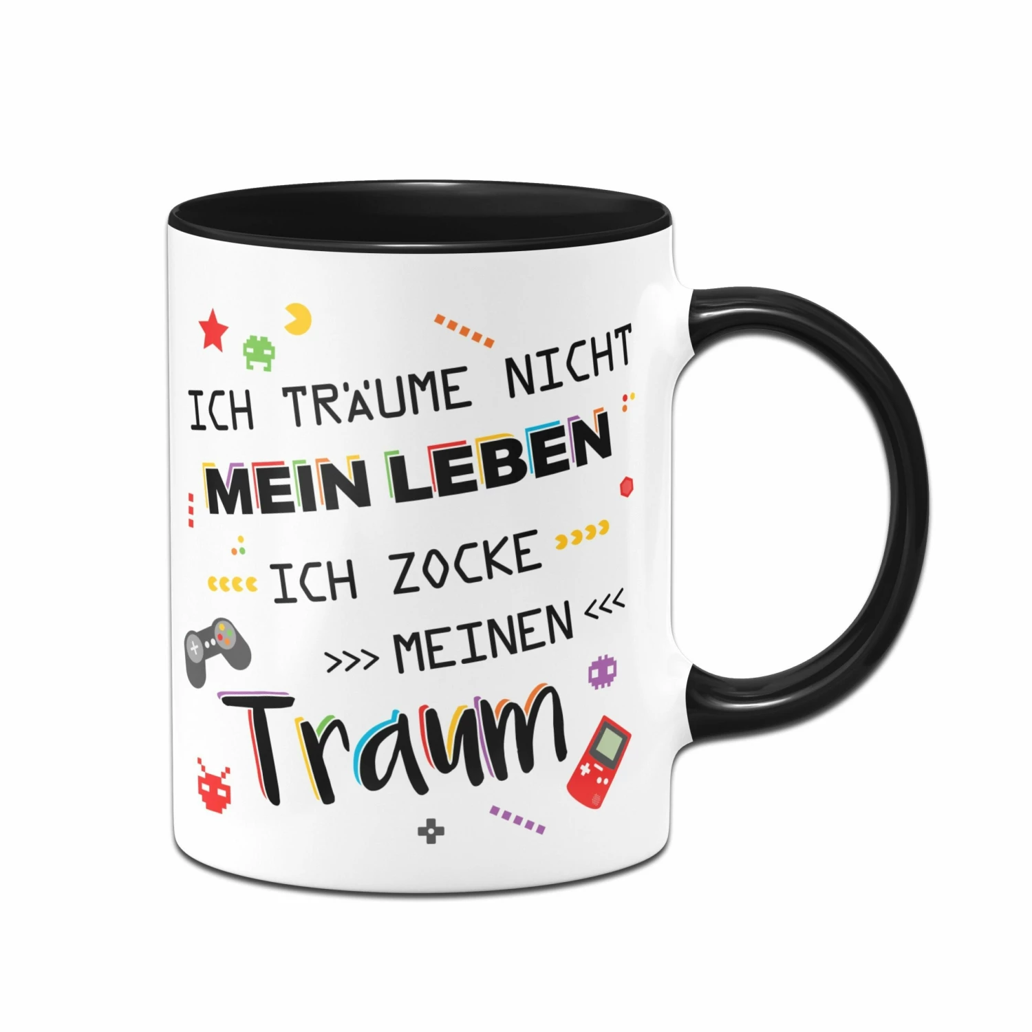 Tasse - Ich Träume Nicht Mein Leben! Ich Zocke Meinen Zocke Meinen Traum! (bunt) 1 Tasse - Ich Träume Nicht Mein Leben! Ich Zocke Meinen Zocke Meinen Traum! (bunt)