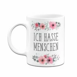 Tasse - Ich Hasse Menschen - Blumig 9 Tasse - Ich Hasse Menschen - Blumig -Becher Geschäft IHM weiss 223035