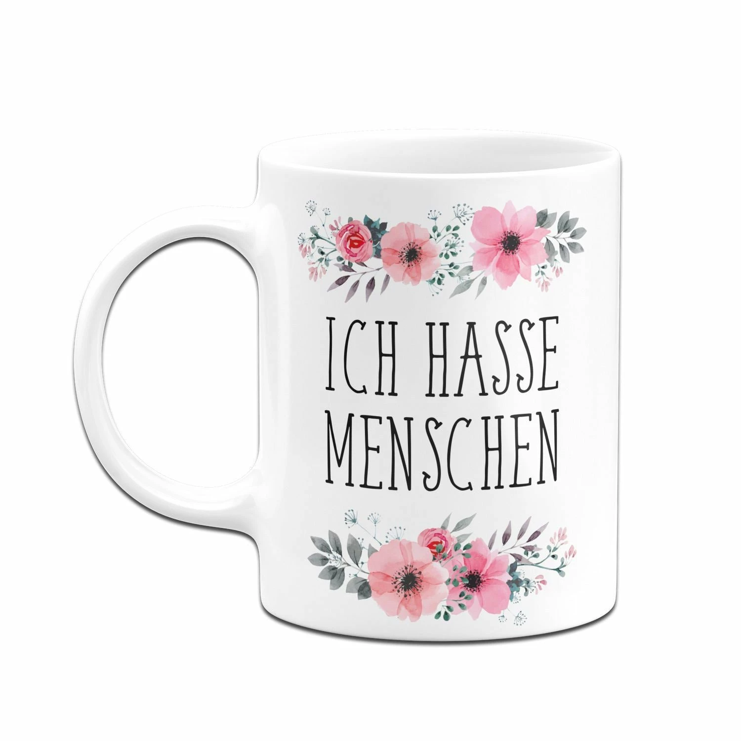 Tasse - Ich Hasse Menschen - Blumig 4 Tasse - Ich Hasse Menschen - Blumig – Bild 4