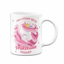 Kinder-Tasse - Ihr Dürft Mich Prinzessin Nennen. 8 Kinder-Tasse - Ihr Dürft Mich Prinzessin Nennen. -Becher Geschäft Kindertasse ihr durft mich prinzessin nennen02 469286