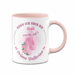 Kinder-Tasse - Wenn Ich Groß Bin, Werde Ich Prima Ballerina.