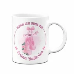 Kinder-Tasse - Wenn Ich Groß Bin, Werde Ich Prima Ballerina. -Becher Geschäft Kindertasse wenn ich gross bin werde ich Prima Ballerina02 405780