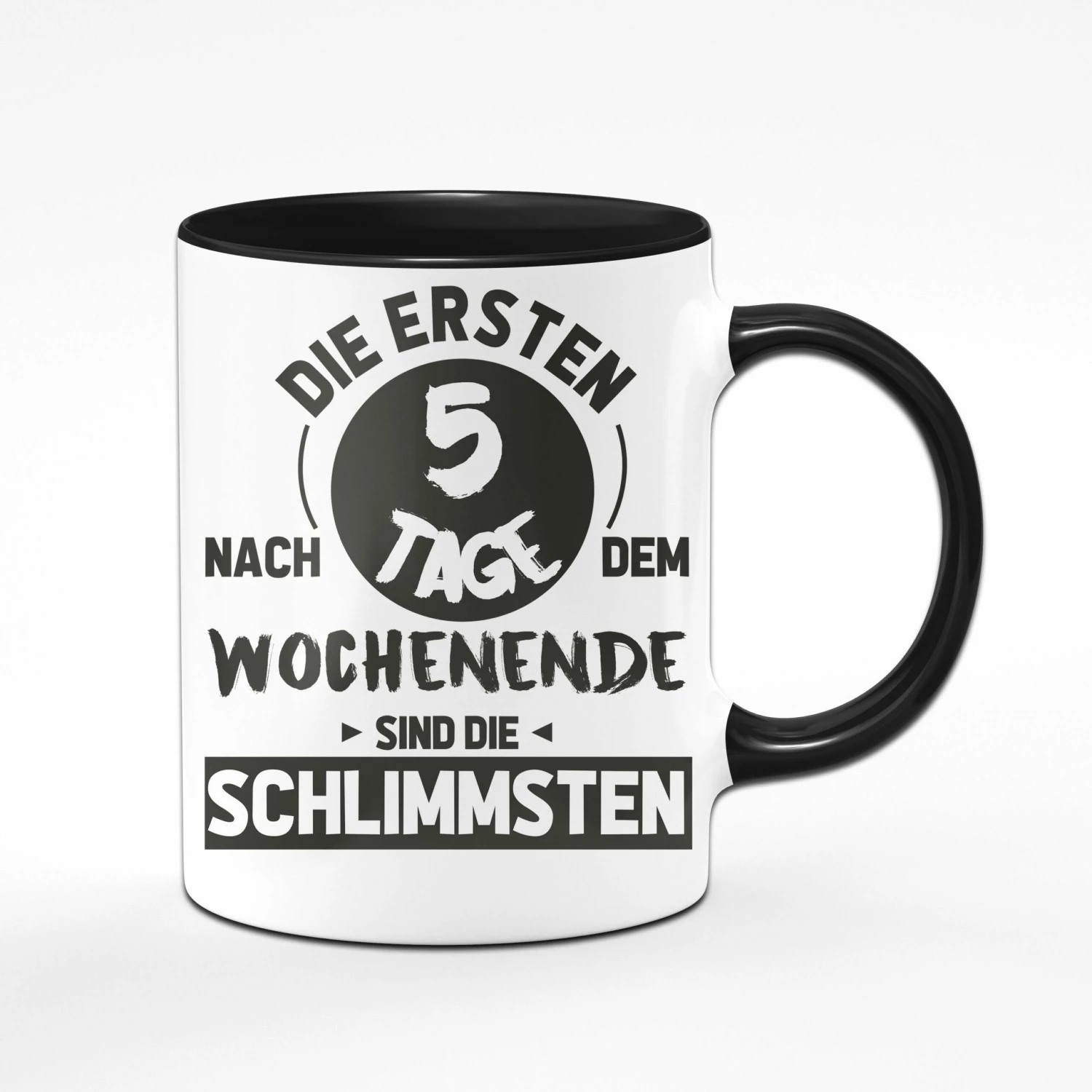 Tasse - Die Ersten 5 Tage Nach Dem Wochenende Sind Die Schlimmsten 5 Tasse - Die Ersten 5 Tage Nach Dem Wochenende Sind Die Schlimmsten – Bild 5