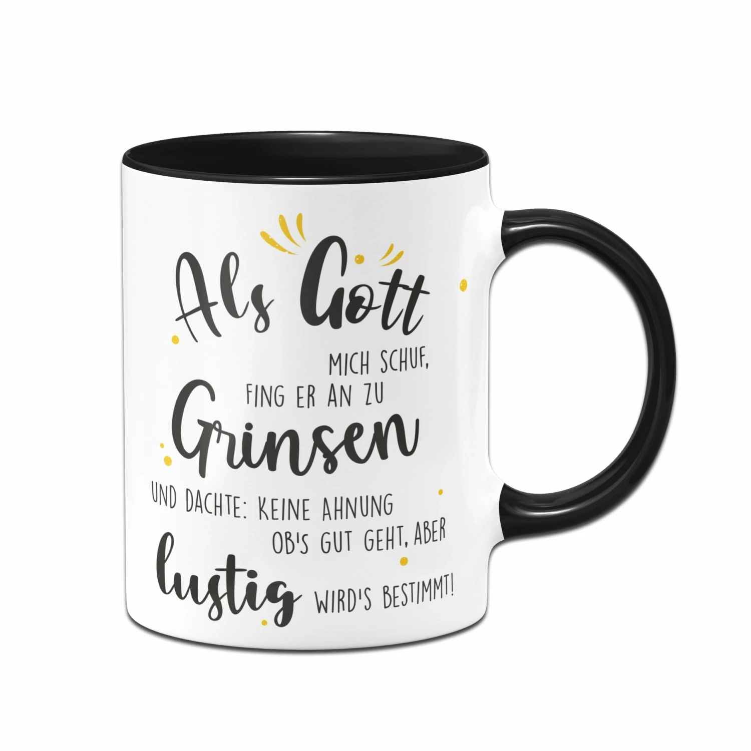 Tasse - Als Gott Mich Schuf Fing Er An Zu Grinsen 1 Tasse - Als Gott Mich Schuf Fing Er An Zu Grinsen