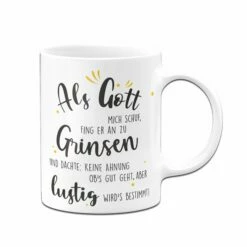 Tasse - Als Gott Mich Schuf Fing Er An Zu Grinsen 6 Tasse - Als Gott Mich Schuf Fing Er An Zu Grinsen -Becher Geschäft Tasse als gott mich schuf fing er an zu grinsen01