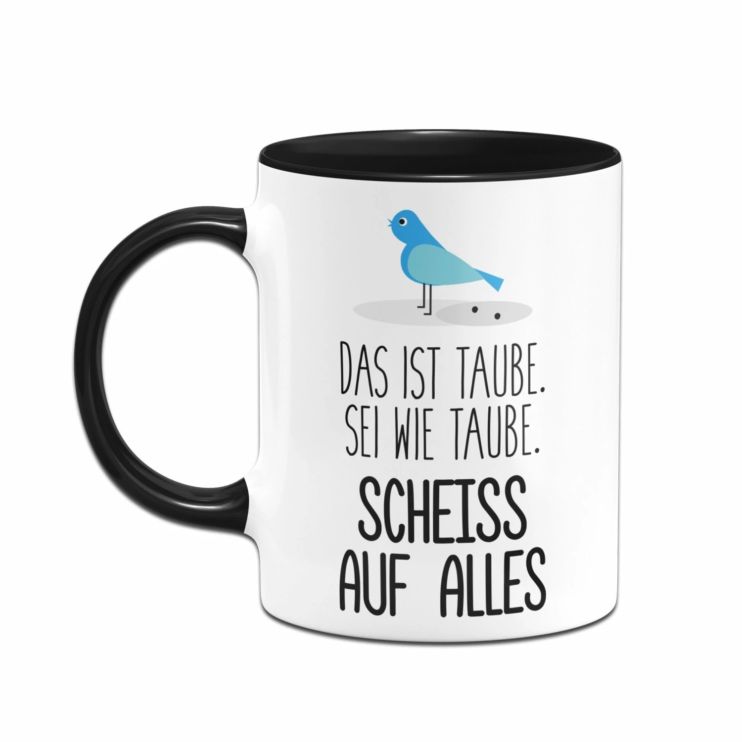 Tasse - Sei Wie Taube, Scheiss Auf Alles 2 Tasse - Sei Wie Taube, Scheiss Auf Alles – Bild 2