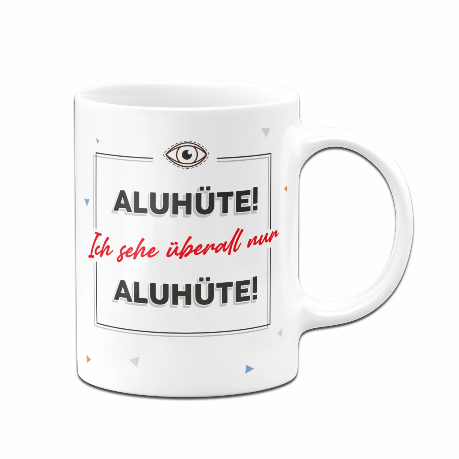 Tasse - Aluhüte! Ich Sehe überall Nur Aluhüte! 2 Tasse - Aluhüte! Ich Sehe überall Nur Aluhüte! – Bild 2