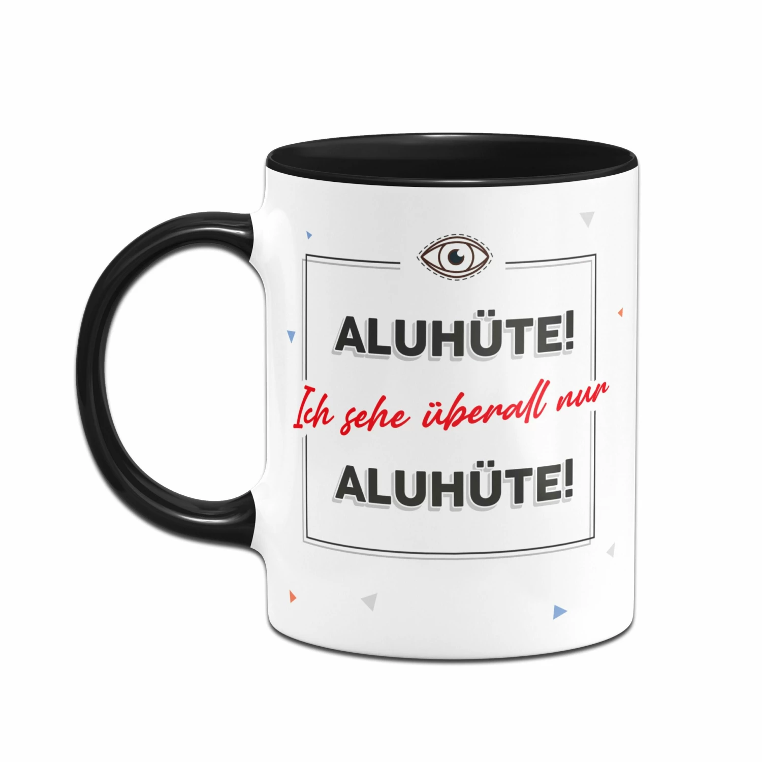 Tasse - Aluhüte! Ich Sehe überall Nur Aluhüte! 3 Tasse - Aluhüte! Ich Sehe überall Nur Aluhüte! – Bild 3