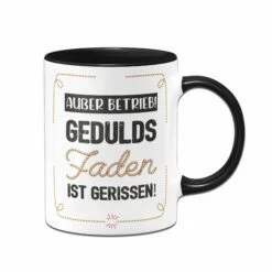 Tasse - Außer Betrieb! Geduldsfaden Ist Gerissen!
