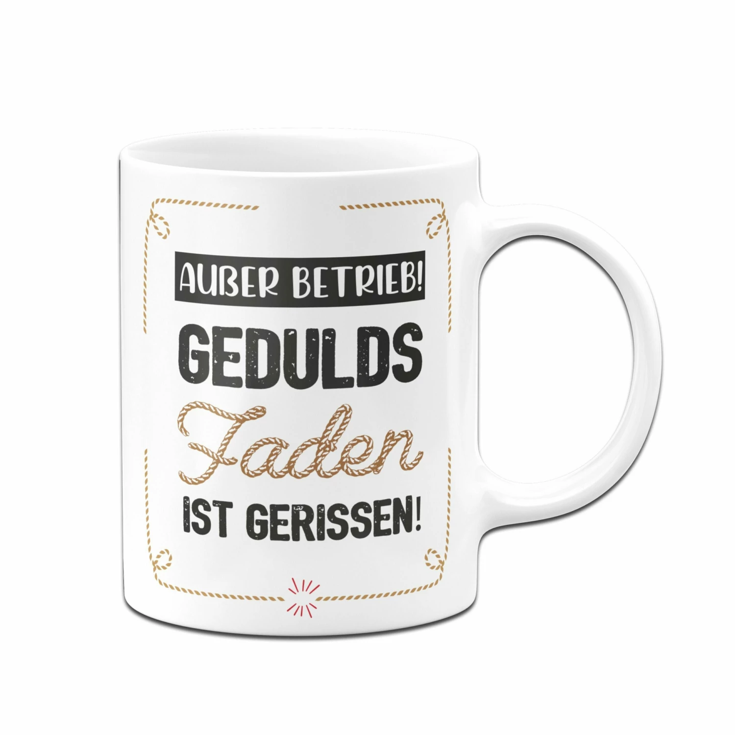 Tasse - Außer Betrieb! Geduldsfaden Ist Gerissen! 3 Tasse - Außer Betrieb! Geduldsfaden Ist Gerissen! – Bild 3