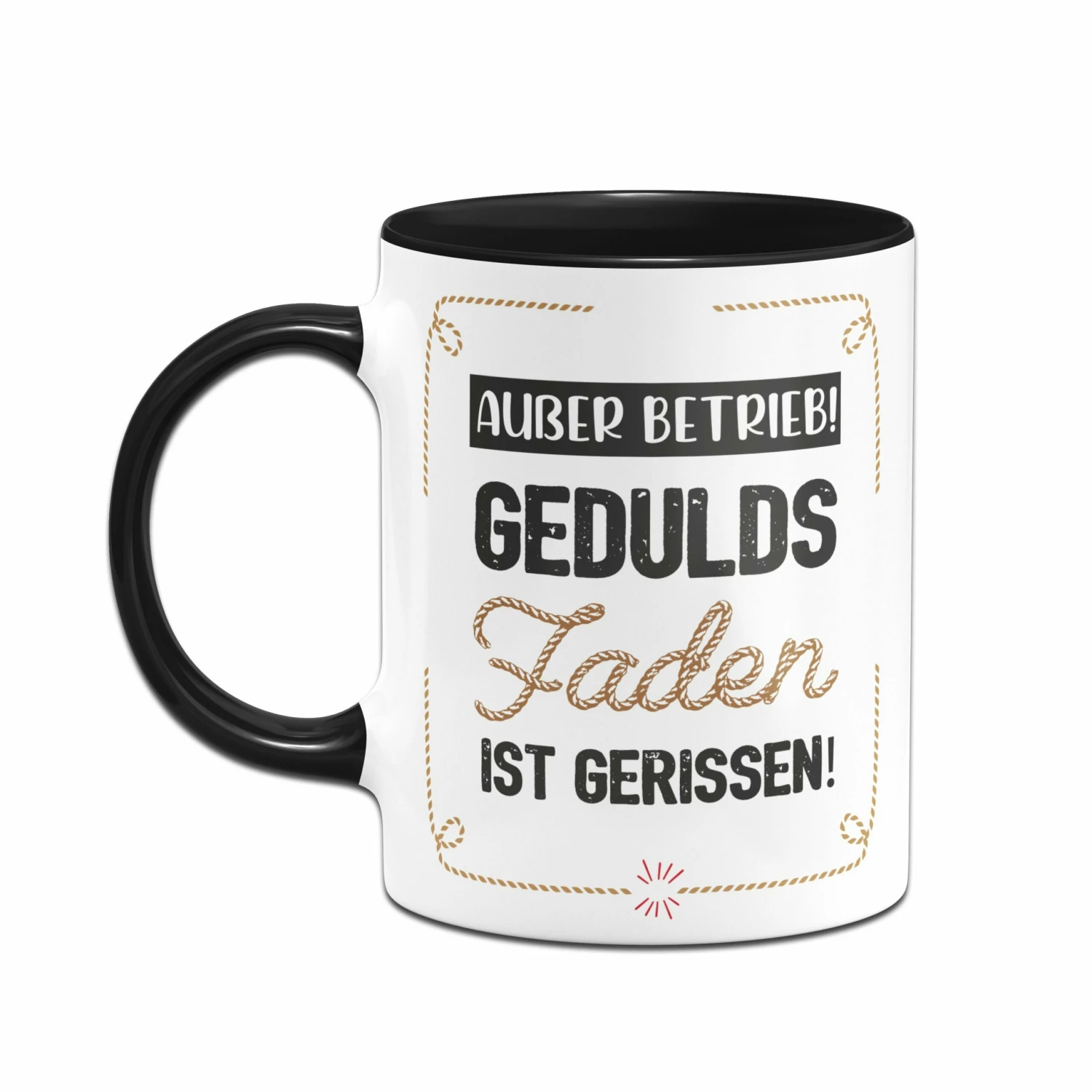 Tasse - Außer Betrieb! Geduldsfaden Ist Gerissen! 2 Tasse - Außer Betrieb! Geduldsfaden Ist Gerissen! – Bild 2