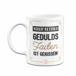Tasse - Außer Betrieb! Geduldsfaden Ist Gerissen! 8 Tasse - Außer Betrieb! Geduldsfaden Ist Gerissen! -Becher Geschäft TasseAusserBetriebGeduldsfadenistgerissen03 423866