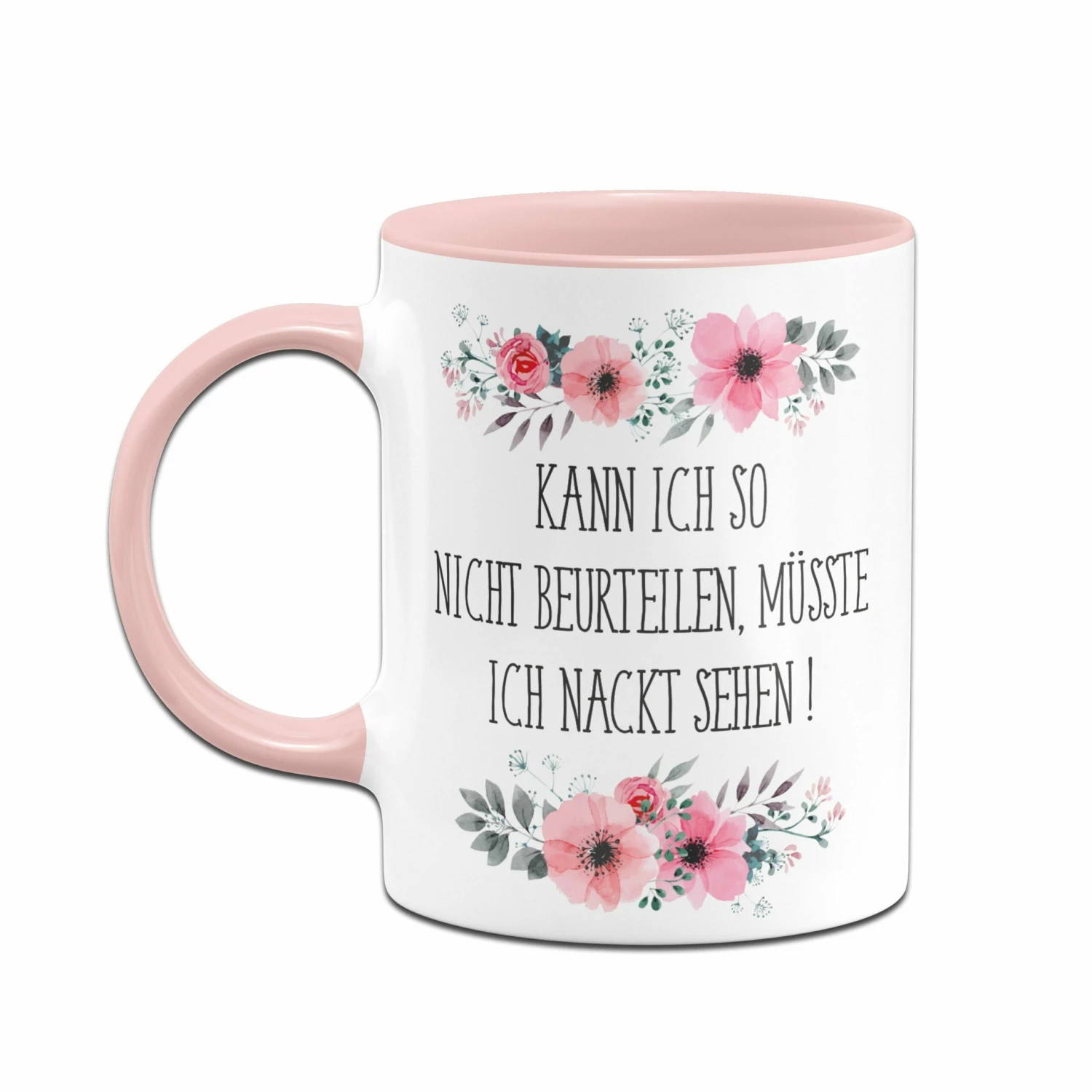 Tasse - Kann Ich So Nicht Beurteilen, Müsste Ich Nackt Sehen! - Blumig 2 Tasse - Kann Ich So Nicht Beurteilen, Müsste Ich Nackt Sehen! - Blumig – Bild 2