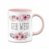 Tasse - Geh Weg! - Blumig