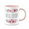Tasse - Heul Leise - Blumig