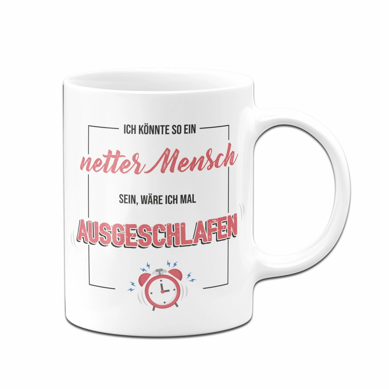Tasse - Ich Könnte So Ein Netter Mensch Sein, Wäre Ich Mal Ausgeschlafen. 2 Tasse - Ich Könnte So Ein Netter Mensch Sein, Wäre Ich Mal Ausgeschlafen. – Bild 2