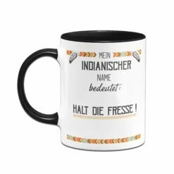 Tasse - Mein Indianischer Name Bedeutet: Halt Die Fresse! 7 Tasse - Mein Indianischer Name Bedeutet: Halt Die Fresse! -Becher Geschäft TasseMeinindianischerNamebedeutet HaltdieFresse 02 244008