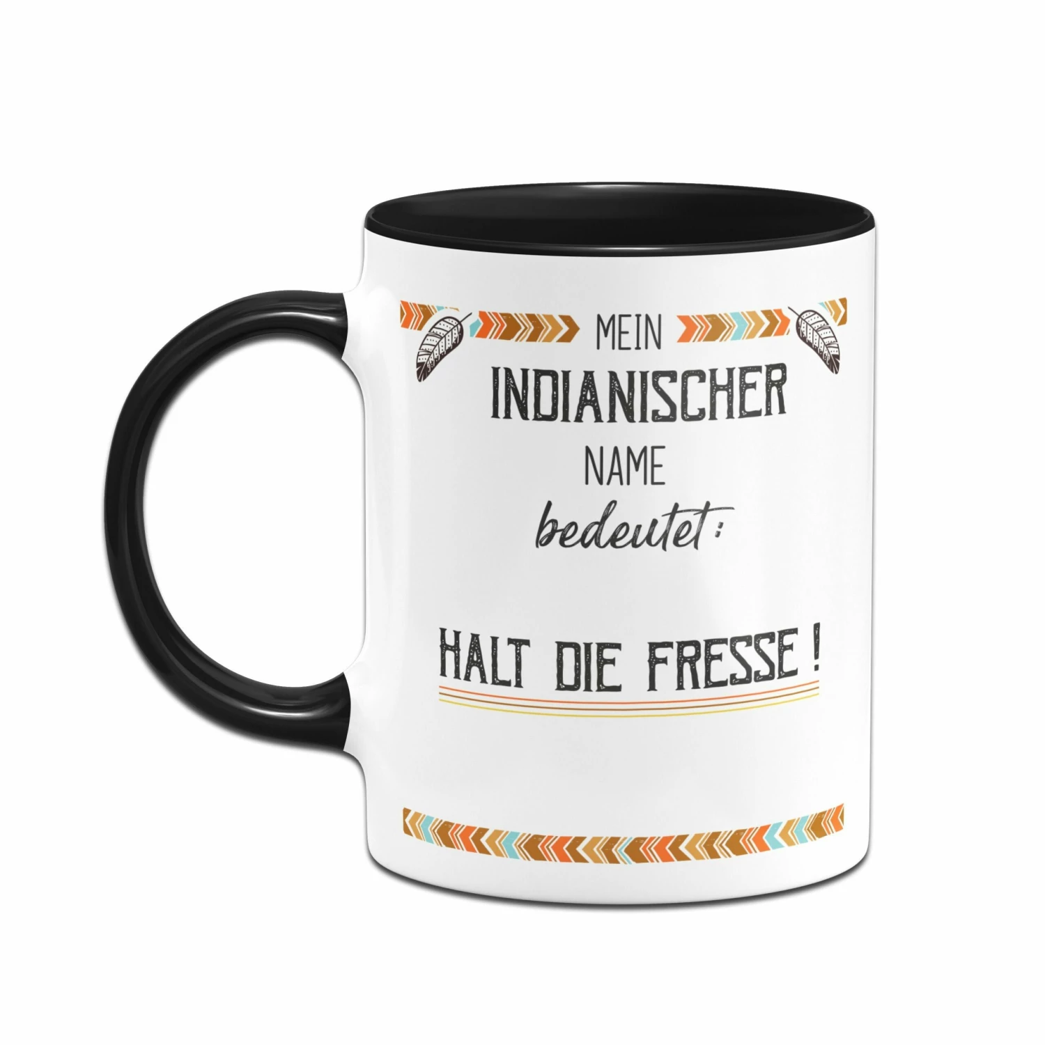 Tasse - Mein Indianischer Name Bedeutet: Halt Die Fresse! 3 Tasse - Mein Indianischer Name Bedeutet: Halt Die Fresse! – Bild 3