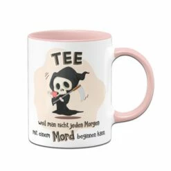 Tasse - Tee, Weil Man Nicht Jeden Morgen Mit Einem Mord Beginnen Kann -Becher Geschäft TasseTeeweilmannichtjedenMorgenmiteinemMordbeginnenkann00 548770
