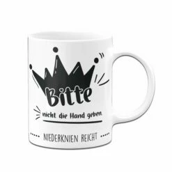 Tasse - Bitte Nicht Die Hand Geben. Niederknien Reicht. -Becher Geschäft Tasse Bitte nicht die Hand geben niederknien reicht02 533943