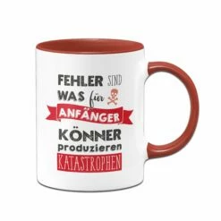 Tasse - Fehler Sind Was Für Anfänger - Könner Produzieren Katastrophen