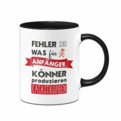 Tasse - Fehler Sind Was Für Anfänger - Könner Produzieren Katastrophen 7 Tasse - Fehler Sind Was Für Anfänger - Könner Produzieren Katastrophen -Becher Geschäft Tasse Fehler sind was fur Anfanger Konner produzieren Katastrophen01 903455
