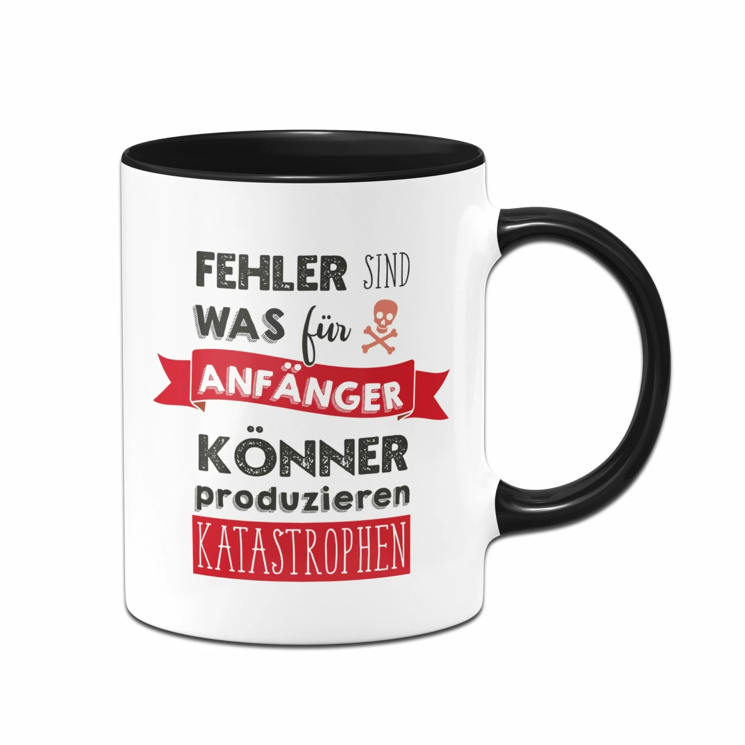 Tasse - Fehler Sind Was Für Anfänger - Könner Produzieren Katastrophen 3 Tasse - Fehler Sind Was Für Anfänger - Könner Produzieren Katastrophen – Bild 3