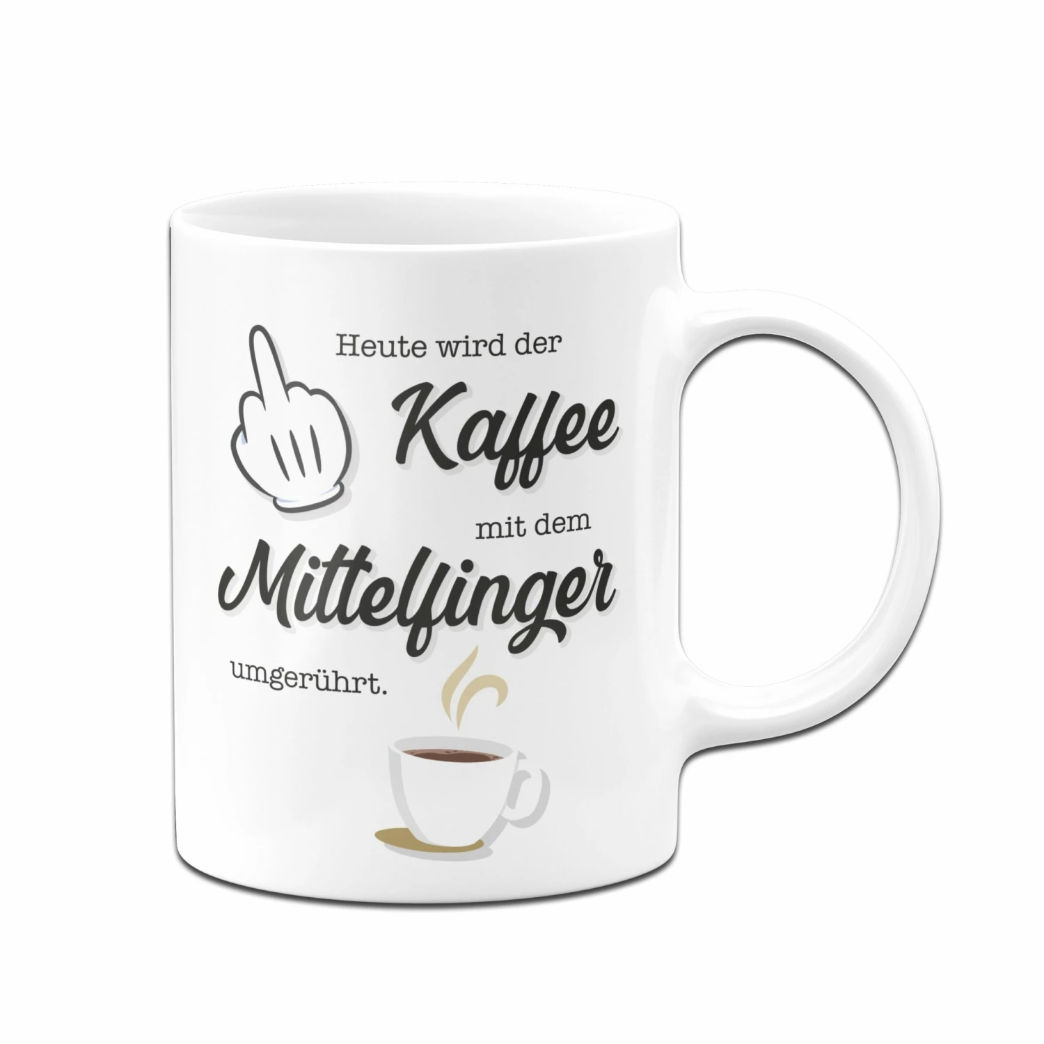 Tasse - Heute Wird Der Kaffee Wieder Mit Dem Mittelfinger Umgerührt. 3 Tasse - Heute Wird Der Kaffee Wieder Mit Dem Mittelfinger Umgerührt. – Bild 3