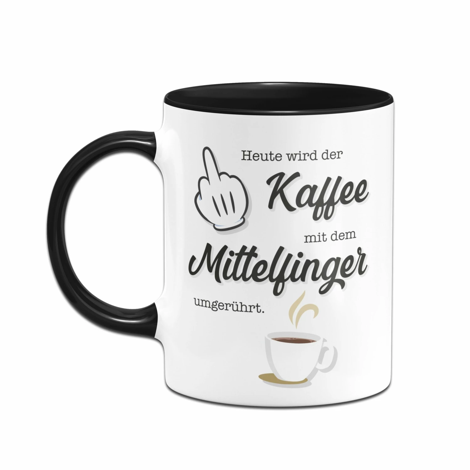 Tasse - Heute Wird Der Kaffee Wieder Mit Dem Mittelfinger Umgerührt. 2 Tasse - Heute Wird Der Kaffee Wieder Mit Dem Mittelfinger Umgerührt. – Bild 2