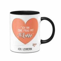 Tasse - Ich Bin Eine Frau Mit Klasse - Ich, Lehrerin