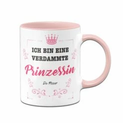 Tasse - Ich Bin Eine Verdammte Prinzessin