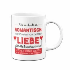 Tasse - Ich Bin Heute So Romantisch. -Becher Geschäft Tasse Ich bin heute so romantisch02 810926