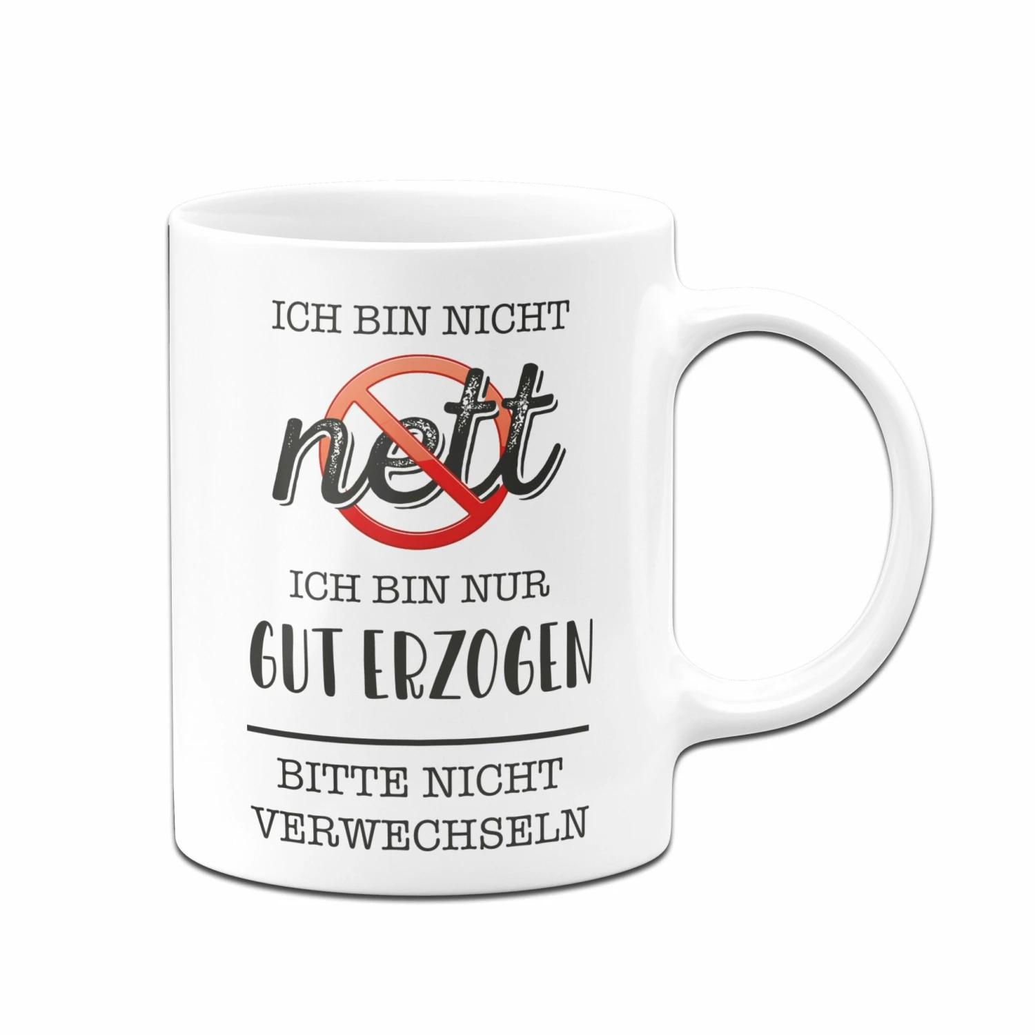 Tasse - Ich Bin Nicht Nett. Ich Bin Nur Gut Erzogen. Bitte Nicht Verwechseln. 3 Tasse - Ich Bin Nicht Nett. Ich Bin Nur Gut Erzogen. Bitte Nicht Verwechseln. – Bild 3