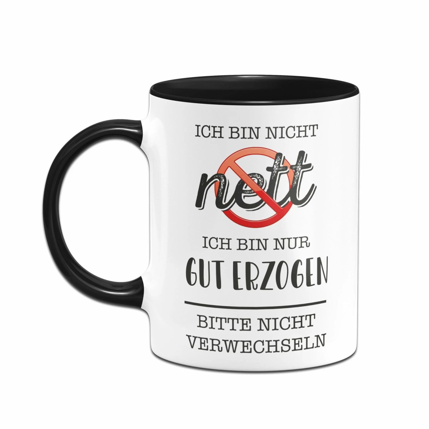 Tasse - Ich Bin Nicht Nett. Ich Bin Nur Gut Erzogen. Bitte Nicht Verwechseln. 2 Tasse - Ich Bin Nicht Nett. Ich Bin Nur Gut Erzogen. Bitte Nicht Verwechseln. – Bild 2