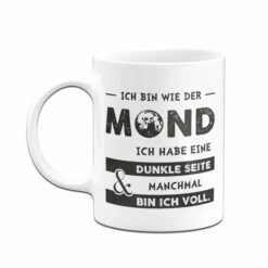 Tasse - Ich Bin Wie Der Mond 8 Tasse - Ich Bin Wie Der Mond -Becher Geschäft Tasse Ich bin wie der Mond03 732092