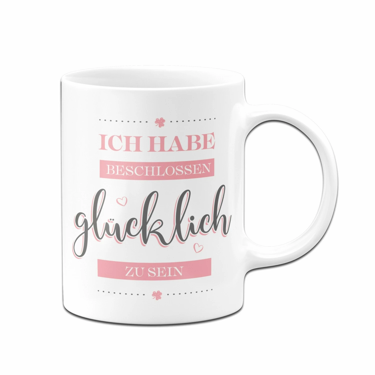 Tasse - Ich Habe Beschlossen Glücklich Zu Sein. 4 Tasse - Ich Habe Beschlossen Glücklich Zu Sein. – Bild 4