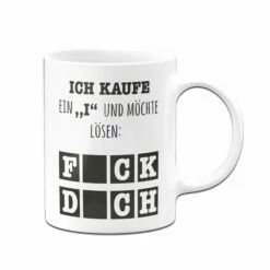 Tasse - Ich Kaufe Ein "i" Und Möchte Lösen 7 Tasse - Ich Kaufe Ein "i" Und Möchte Lösen -Becher Geschäft Tasse Ich kaufe ein i und mochte losen Fck dch01 210712