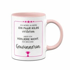 Tasse - Ich Würd Ja Gern Ein Paar Kilos Verlieren, Aber Ich Verliere Nicht. Ich Bin Eine Gewinnerin.