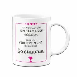 Tasse - Ich Würd Ja Gern Ein Paar Kilos Verlieren, Aber Ich Verliere Nicht. Ich Bin Eine Gewinnerin. 8 Tasse - Ich Würd Ja Gern Ein Paar Kilos Verlieren, Aber Ich Verliere Nicht. Ich Bin Eine Gewinnerin. -Becher Geschäft Tasse Ich verliere nicht ich bin eine gewinnerin02 365936