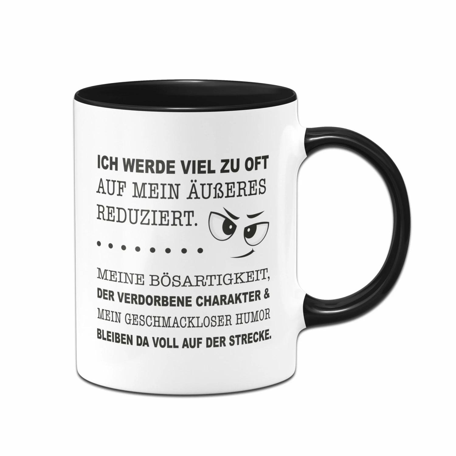Tasse - Ich Werde Viel Zu Oft Auf Mein Äußeres Reduziert. 1 Tasse - Ich Werde Viel Zu Oft Auf Mein Äußeres Reduziert.