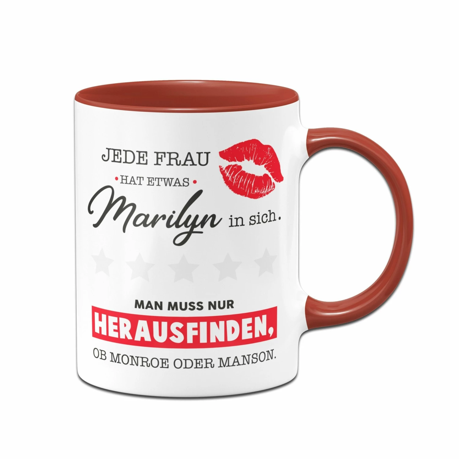Tasse - Jede Frau Hat Etwas Marilyn In Sich. 1 Tasse - Jede Frau Hat Etwas Marilyn In Sich.