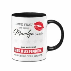 Tasse - Jede Frau Hat Etwas Marilyn In Sich. 7 Tasse - Jede Frau Hat Etwas Marilyn In Sich. -Becher Geschäft Tasse Jede Frau hat etwas Marilyn in sich01 467688