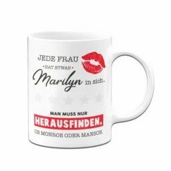 Tasse - Jede Frau Hat Etwas Marilyn In Sich. 8 Tasse - Jede Frau Hat Etwas Marilyn In Sich. -Becher Geschäft Tasse Jede Frau hat etwas Marilyn in sich02 469818