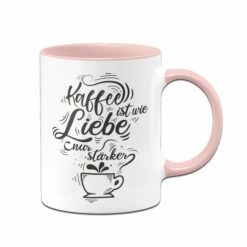 Tasse - Kaffee Ist Wie Liebe Nur Stärker. 7 Tasse - Kaffee Ist Wie Liebe Nur Stärker. -Becher Geschäft Tasse Kaffee ist wie Liebe nur starker00 600286